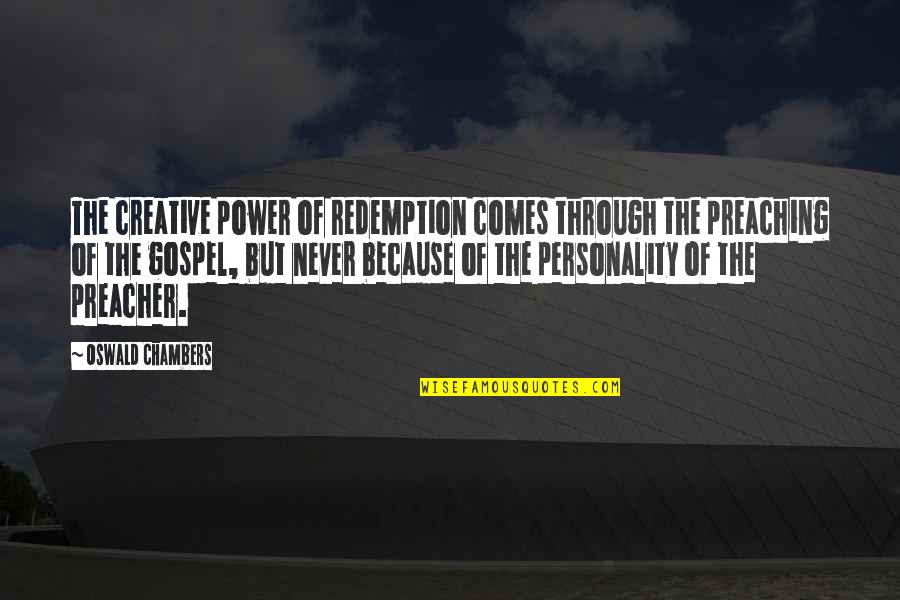 Filipino Leadership Quotes By Oswald Chambers: The creative power of redemption comes through the