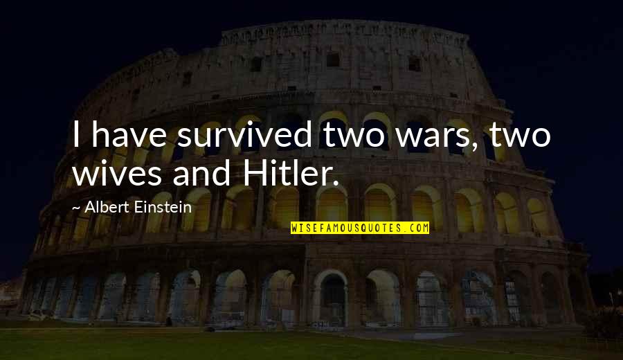 Filipino Vines Quotes By Albert Einstein: I have survived two wars, two wives and