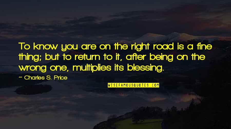 Filipinos Quotes By Charles S. Price: To know you are on the right road