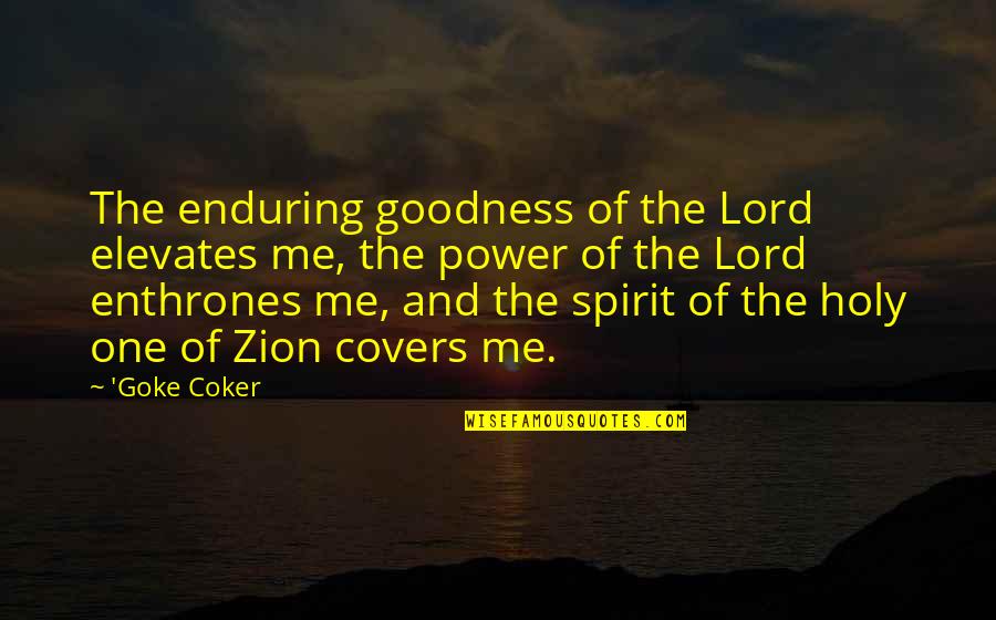 Filipova Lenka Quotes By 'Goke Coker: The enduring goodness of the Lord elevates me,