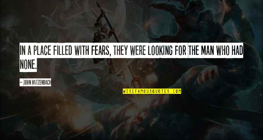 Filled Quotes By John Katzenbach: In a place filled with fears, they were