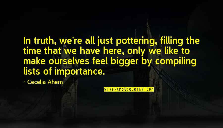 Filling In Quotes By Cecelia Ahern: In truth, we're all just pottering, filling the