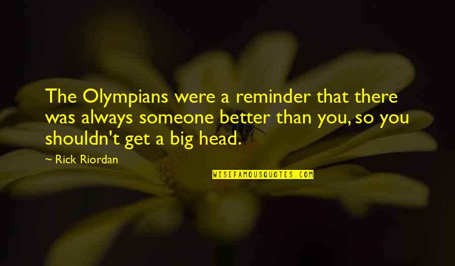 Fillpots Quotes By Rick Riordan: The Olympians were a reminder that there was