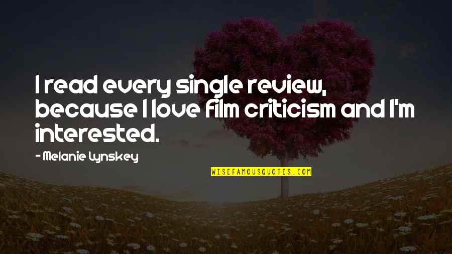 Film Criticism Quotes By Melanie Lynskey: I read every single review, because I love