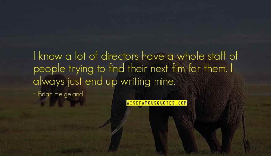 Film Up Quotes By Brian Helgeland: I know a lot of directors have a