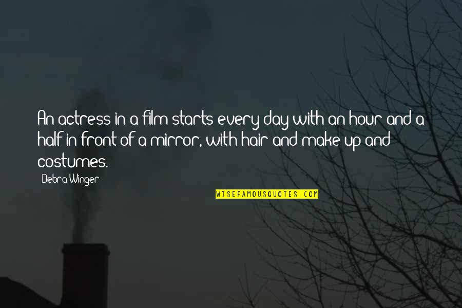 Film Up Quotes By Debra Winger: An actress in a film starts every day