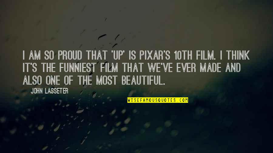 Film Up Quotes By John Lasseter: I am so proud that 'Up' is Pixar's