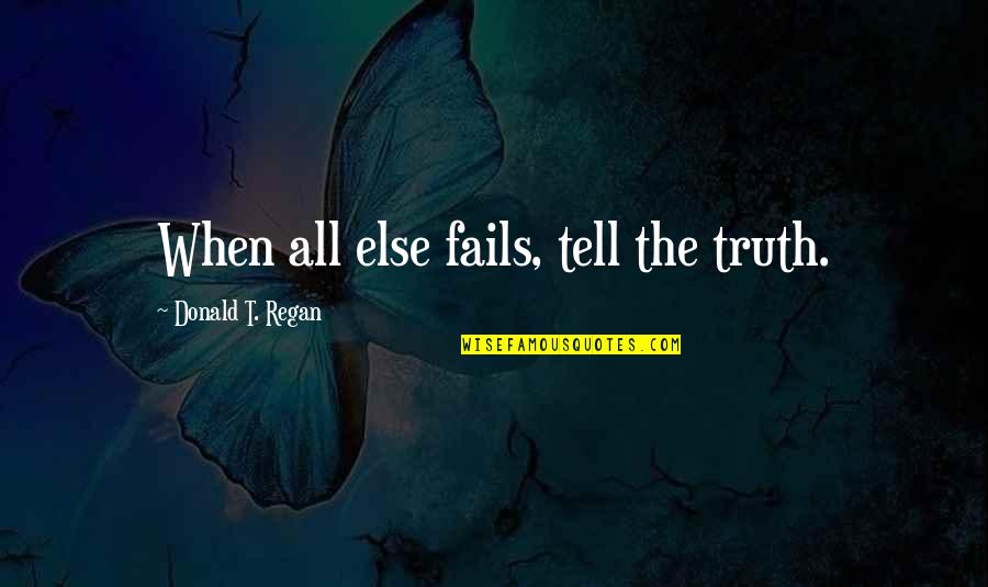 Filmstrip Quotes By Donald T. Regan: When all else fails, tell the truth.