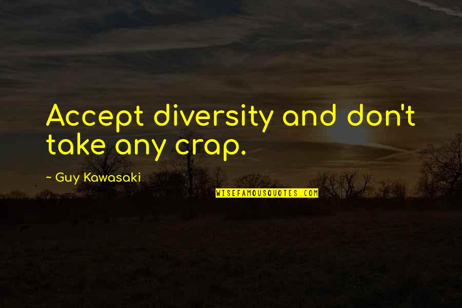 Filosoof Quotes By Guy Kawasaki: Accept diversity and don't take any crap.