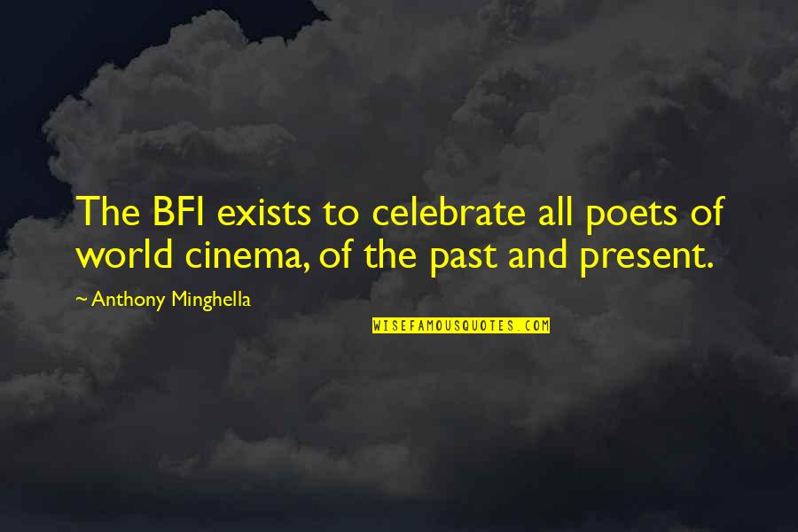 Filourem Quotes By Anthony Minghella: The BFI exists to celebrate all poets of