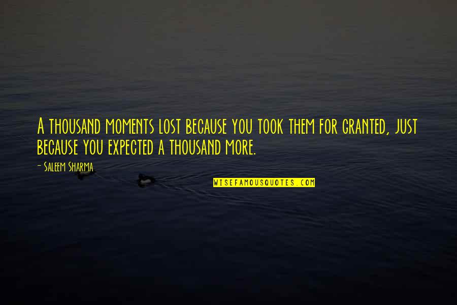 Filtranti Quotes By Saleem Sharma: A thousand moments lost because you took them