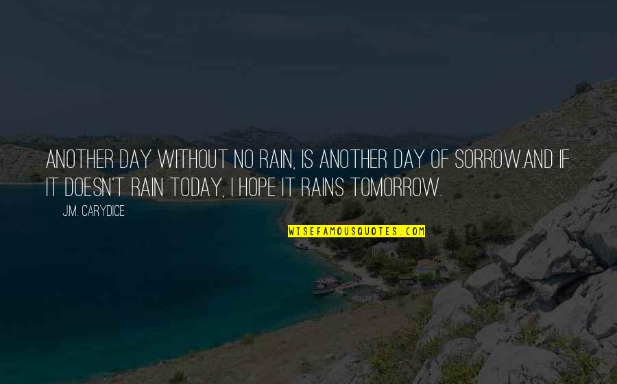 Fin Greenall Quotes By J.M. Carydice: Another day without no rain, is another day