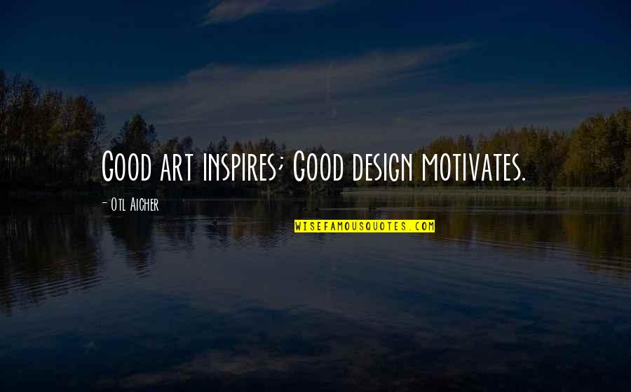 Final Fantasy Xiii Snow Quotes By Otl Aicher: Good art inspires; Good design motivates.