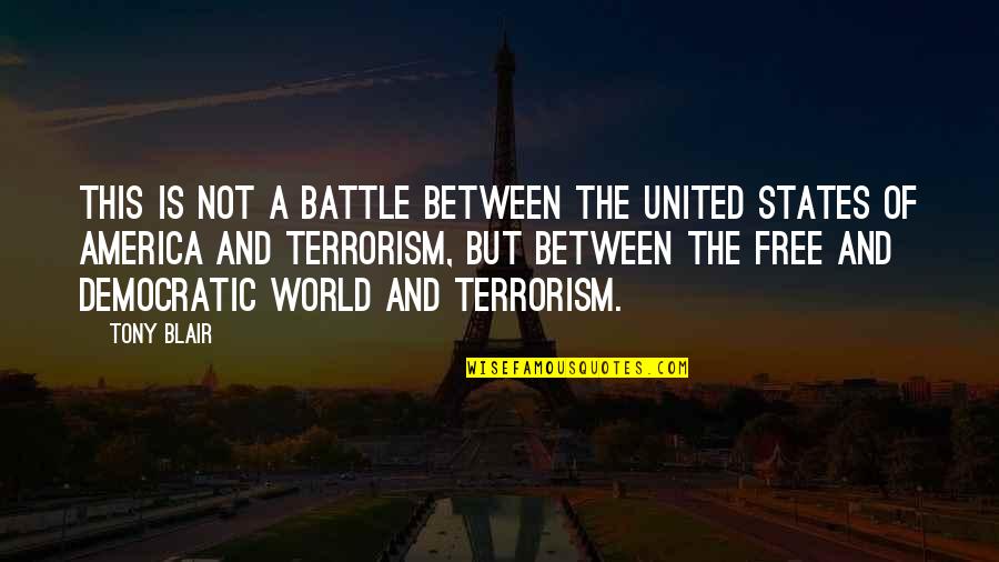 Finally Finding The Right Person Quotes By Tony Blair: This is not a battle between the United