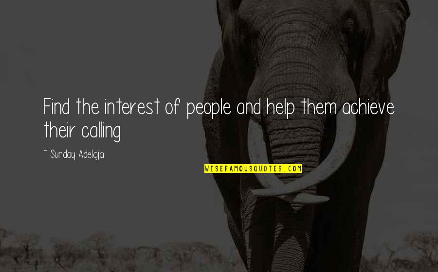 Finance And Money Quotes By Sunday Adelaja: Find the interest of people and help them