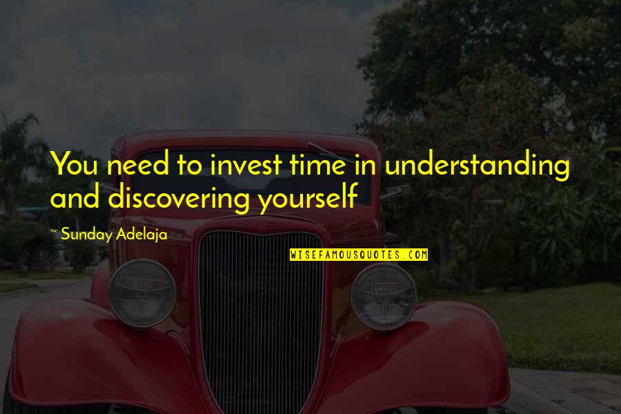 Finance And Money Quotes By Sunday Adelaja: You need to invest time in understanding and