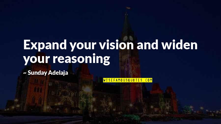 Finance And Money Quotes By Sunday Adelaja: Expand your vision and widen your reasoning