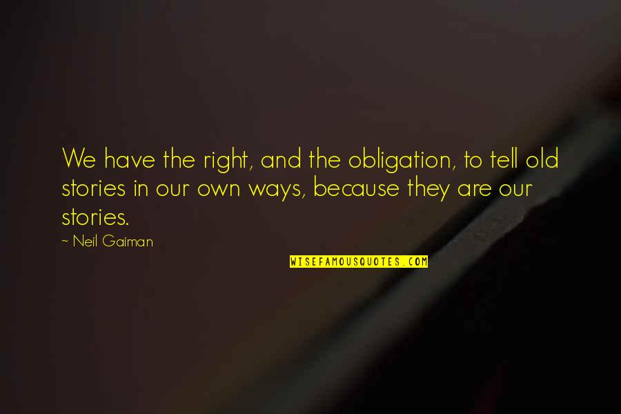 Financial Education Motivational Quotes By Neil Gaiman: We have the right, and the obligation, to