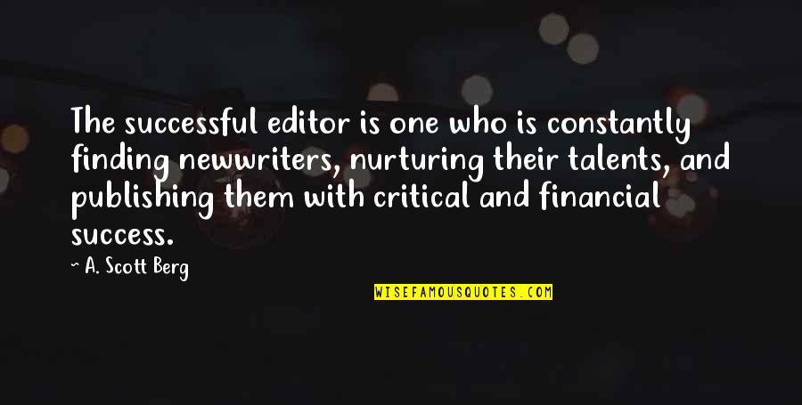 Financial Quotes By A. Scott Berg: The successful editor is one who is constantly