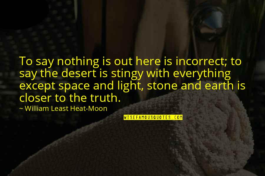 Finatext Quotes By William Least Heat-Moon: To say nothing is out here is incorrect;