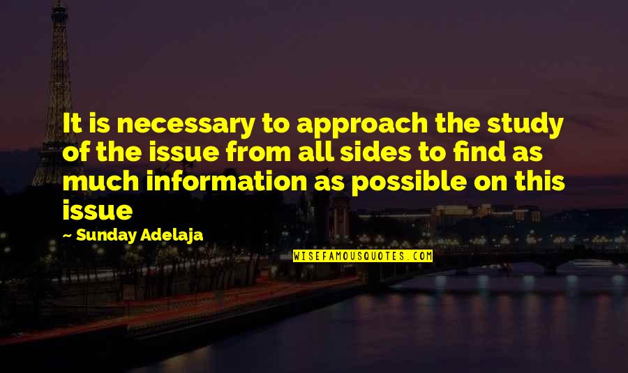 Find Your Purpose In Life Quotes By Sunday Adelaja: It is necessary to approach the study of