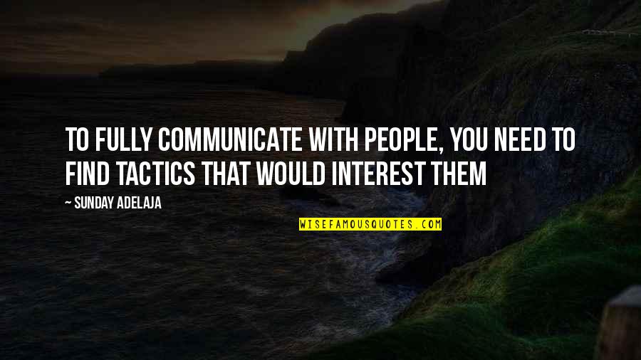 Find Your Purpose In Life Quotes By Sunday Adelaja: To fully communicate with people, you need to