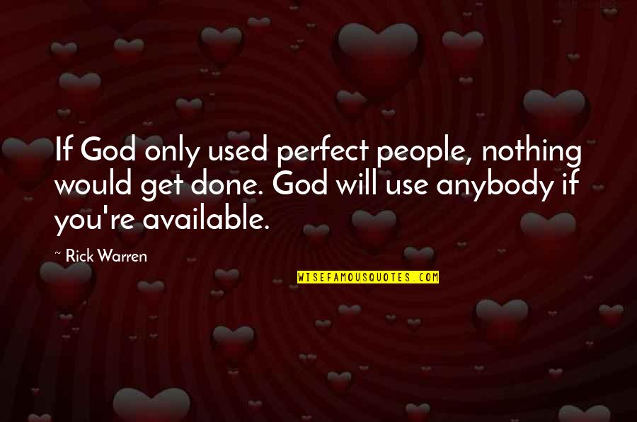 Finding Joy In Work Quotes By Rick Warren: If God only used perfect people, nothing would