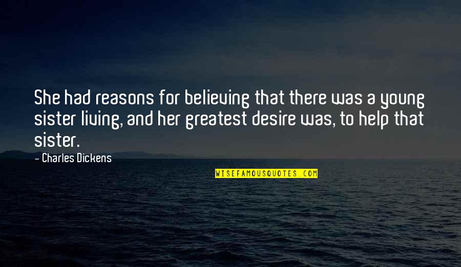 Finding Joy Movie Quotes By Charles Dickens: She had reasons for believing that there was