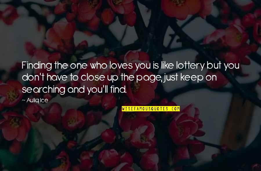 Finding Love Quotes By Auliq Ice: Finding the one who loves you is like