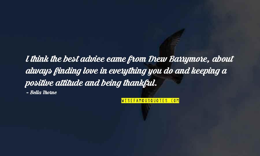 Finding Love Quotes By Bella Thorne: I think the best advice came from Drew