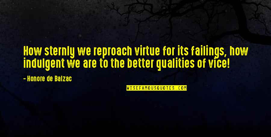 Finding Something Good Quotes By Honore De Balzac: How sternly we reproach virtue for its failings,