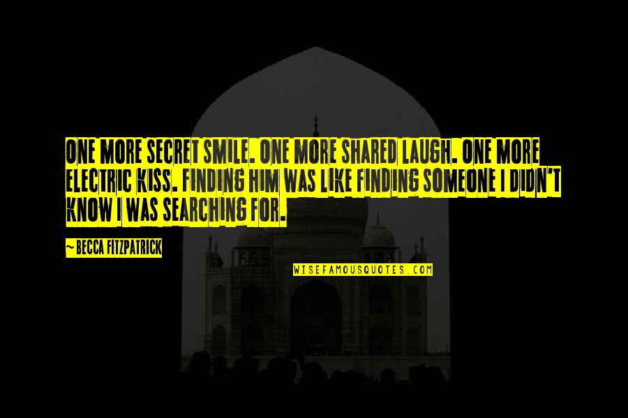 Finding The One Love Quotes By Becca Fitzpatrick: One more secret smile. One more shared laugh.