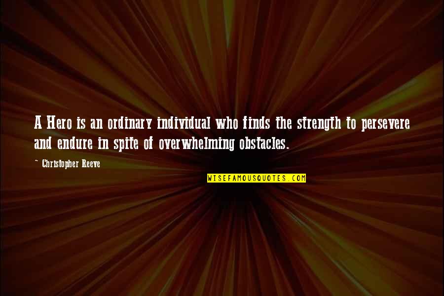 Finds Quotes By Christopher Reeve: A Hero is an ordinary individual who finds