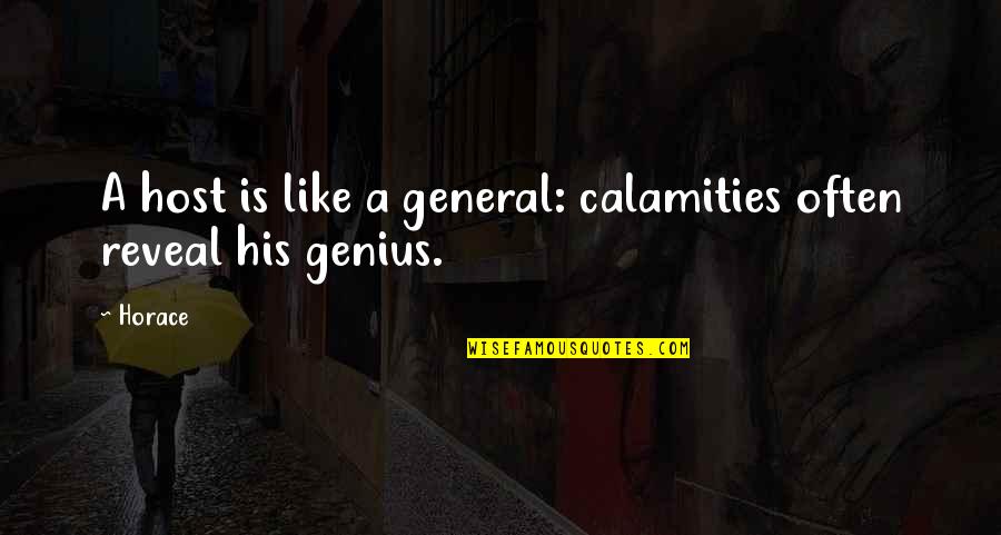 Finem Quotes By Horace: A host is like a general: calamities often