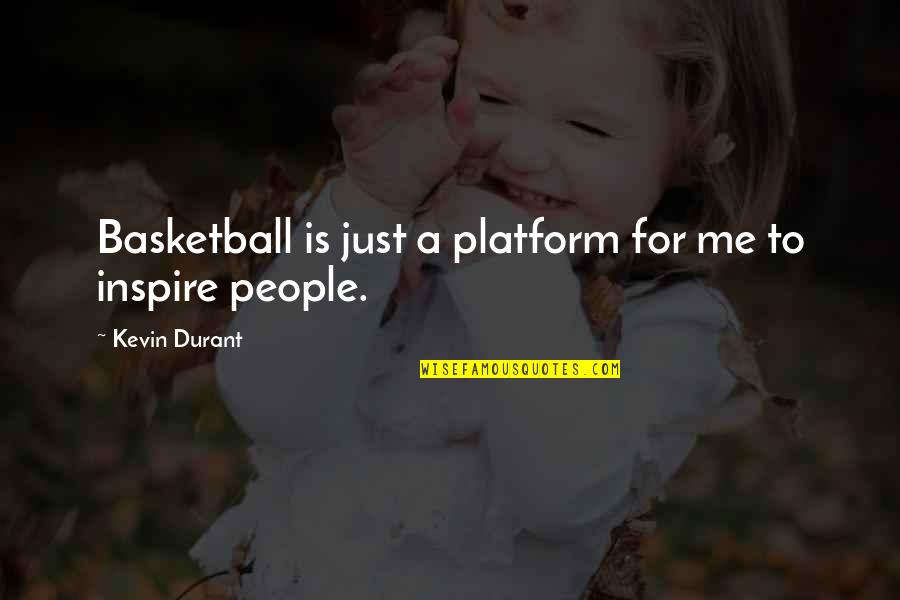 Finer Things Quotes By Kevin Durant: Basketball is just a platform for me to