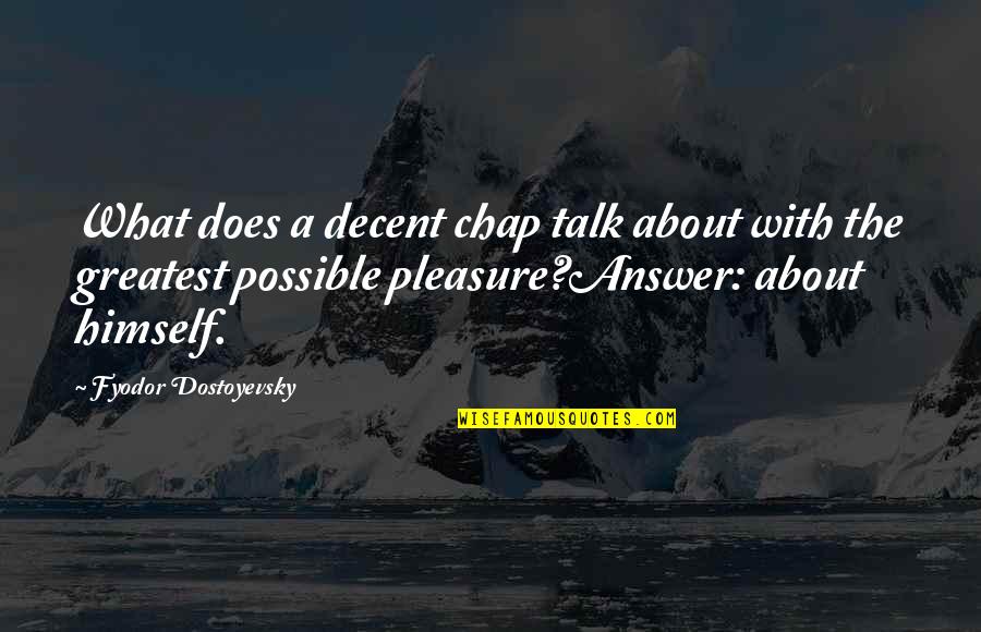 Fineries Quotes By Fyodor Dostoyevsky: What does a decent chap talk about with