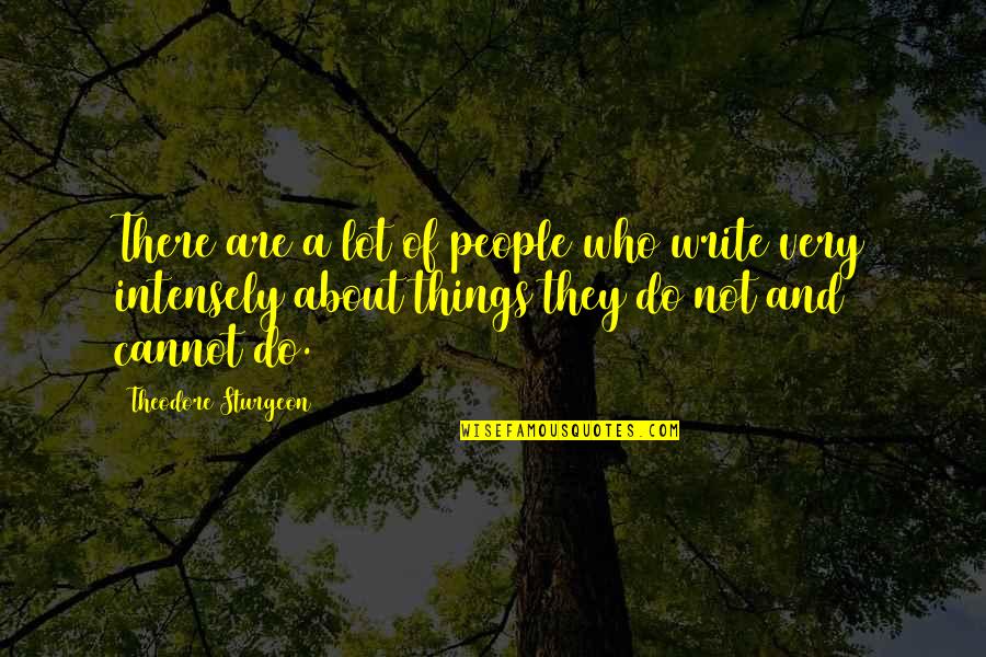 Finerty Quotes By Theodore Sturgeon: There are a lot of people who write