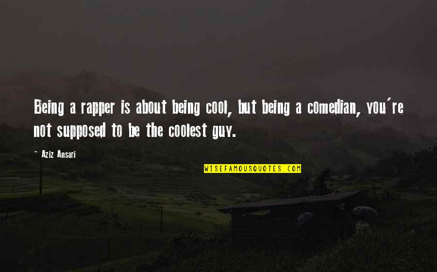 Fingered Quotes By Aziz Ansari: Being a rapper is about being cool, but