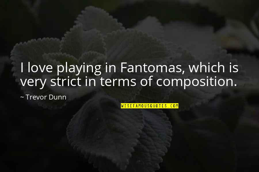 Fingerpost Vets Quotes By Trevor Dunn: I love playing in Fantomas, which is very