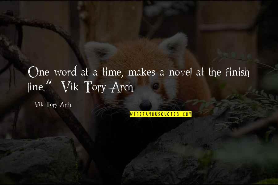 Finish Line Quotes By Vik Tory Arch: One word at a time, makes a novel