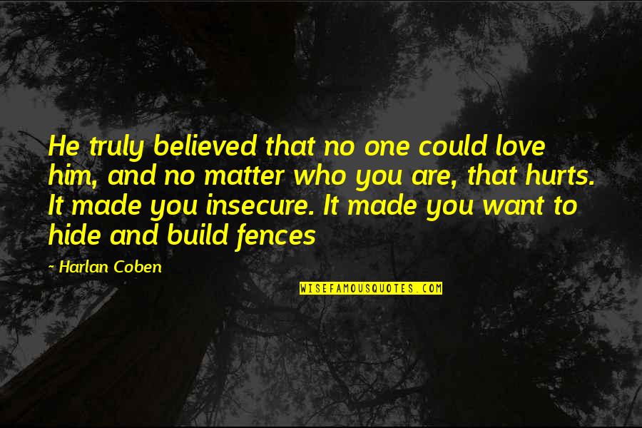 Finished High School Quotes By Harlan Coben: He truly believed that no one could love