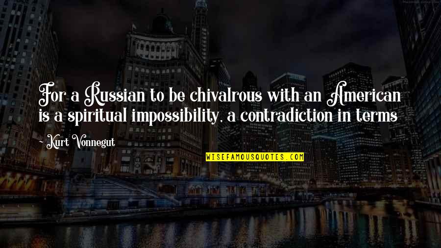 Finisherpix Quotes By Kurt Vonnegut: For a Russian to be chivalrous with an