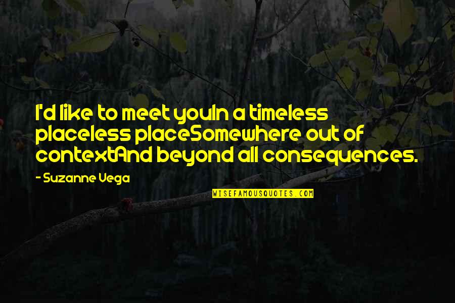 Finisherpix Quotes By Suzanne Vega: I'd like to meet youIn a timeless placeless