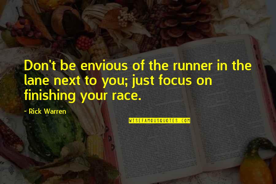 Finishing A Race Quotes By Rick Warren: Don't be envious of the runner in the