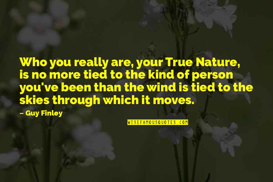 Finley Quotes By Guy Finley: Who you really are, your True Nature, is