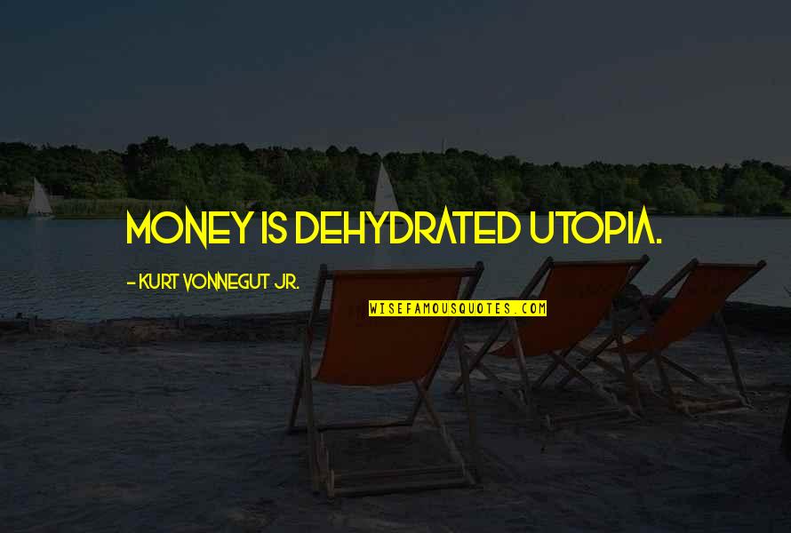 Finnish Flag Quotes By Kurt Vonnegut Jr.: Money is dehydrated utopia.