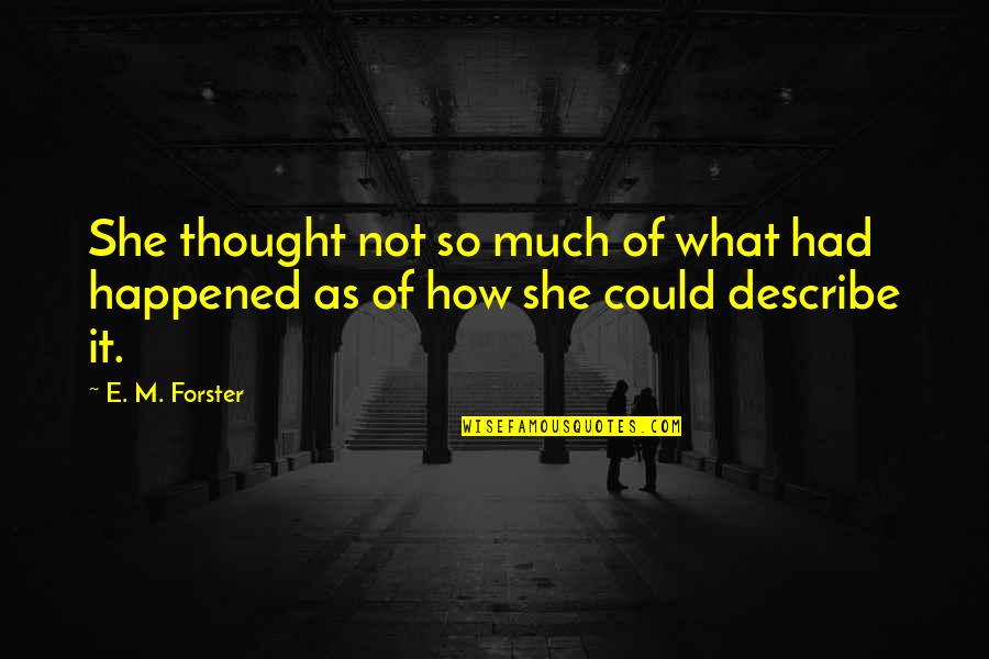 Finnsonic 2027402 Quotes By E. M. Forster: She thought not so much of what had