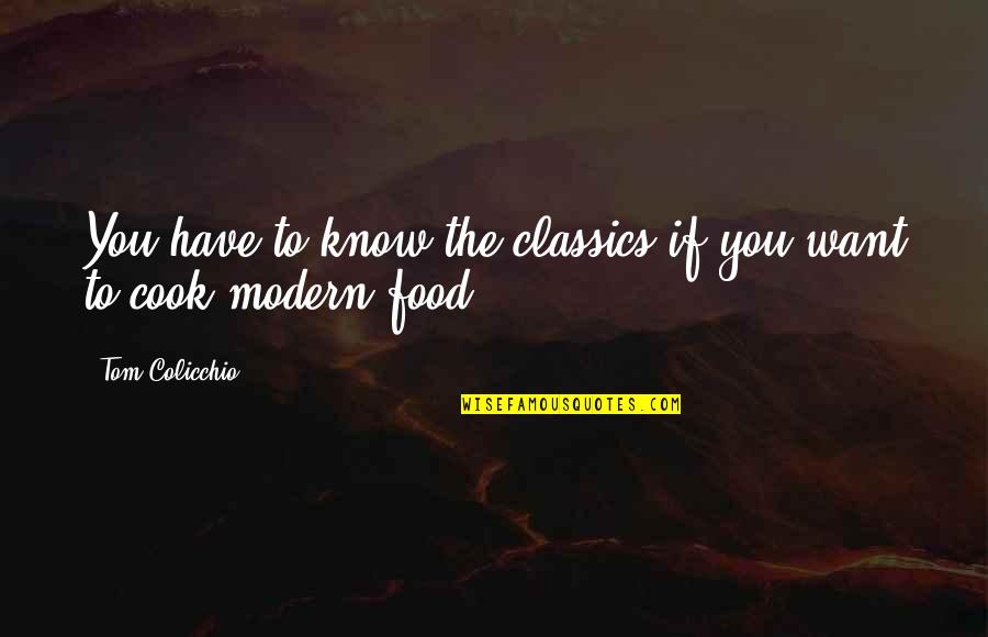 Fiqh Muamalah Quotes By Tom Colicchio: You have to know the classics if you