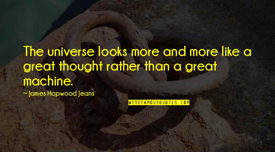 Firefights Vietnam Quotes By James Hopwood Jeans: The universe looks more and more like a