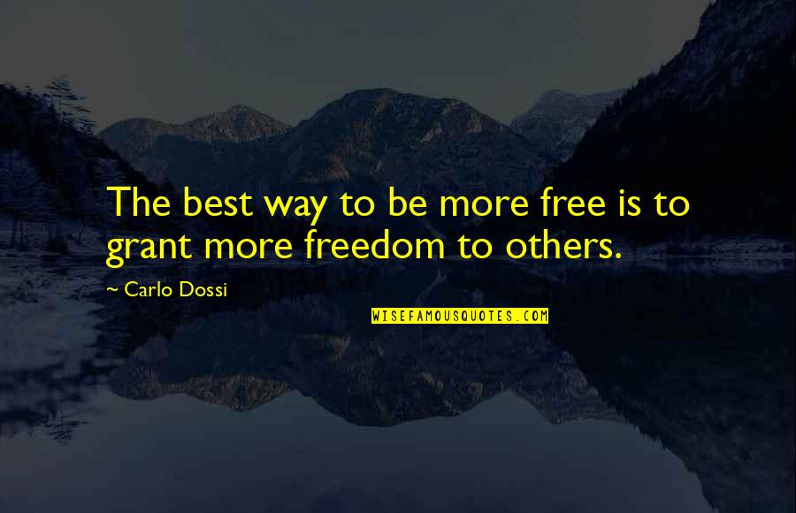 Firminator Quotes By Carlo Dossi: The best way to be more free is